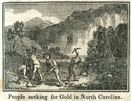 North Carolina's gold belt counties produced the nation's gold supply from about 1800 to 1848, when the California Gold Rush began. "People seeking for Gold in North Carolina" Image from Samuel Griswold Goodrich's The First Book of History for Children and Youth. Boston: Carter, Hendee, and Co., 1833. 