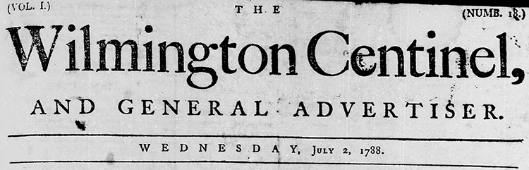 The masthead of the Wilmington Centinel, published by Caleb D. Howard and Daniel Bowen. The Wilmington Centinel. 1788-07-02. North Carolina Digital Collections.