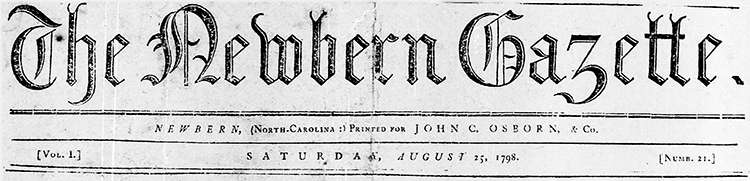 The masthead of The Newbern Gazette of August 25, 1798, published by John Chevor Osborne. Image from the North Carolina Digital Collections.