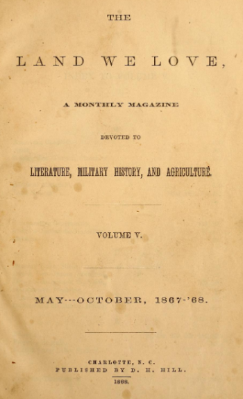 Book page. It reads &quot;Land we love, a monthly magazine devoted to literature, military history, and agriculture.&quot;