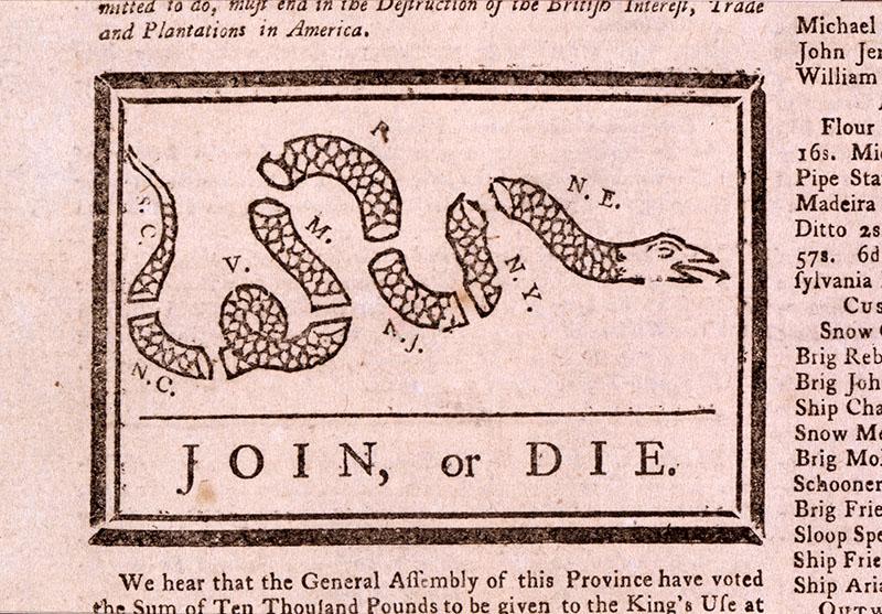 "Join or Die," illustration attributed to Benjamin Franklin and originally published in The Pennsylvania Gazette on May 9, 1754.  The illustration represented the peril of the British colonies not uniting against the French and Indians during the French and Indian War. The illustration was used again during the American Revolution to urge colonists to unite against the British, and it was republished in many newspapers.