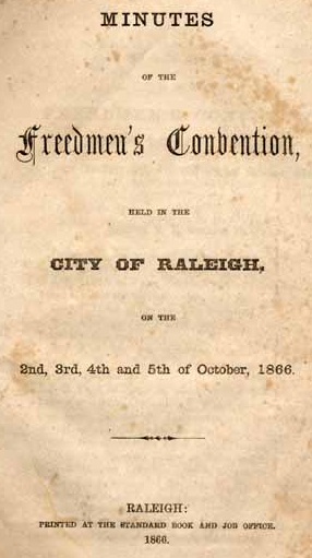 Minutes of the Freedmen's Convention, Held in the City of Raleigh on the 2nd, 3rd, 4th and 5th of October, 1866