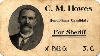Wallet-sized advertising card for C. M. Howe for Sheriff, of Polk County, N.C., 1900. Image from the North Carolina Museum of History.