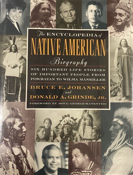 Summary: "The Encyclopedia of Native American Biography examines the lives of diverse Native Americans - writers and warriors, explorers and religious leaders, legislators and athletes, historical and contemporary figures alike - giving readers a privileged look at numerous Native cultures in their own terms and from their own perspectives. Here you'll find familiar names, such as: the famous fighters Geronimo and Tecumseh, the near-mythological Hiawatha and Pocahontas, the Explorer Sacajawea, the statesmen Chief Joseph and Powhatan, and contemporary figures Louise Erdrich, Russell Means, and Leonard Peltier. You'll also discover the critically important, fascinating, but little-known figures like Deganawidah, the founder of the Iroquois Confederacy; Cornplanter, an Iroquois leader and close friend of George Washington; Plenty Coups, the Crow leader so revered that when he died, the Crow Council members refused to name another principal Chief in his place; and Susan LaFlesche, the first Native American woman doctor who literally worked herself to death for her people. Also included are non-Indians who played important roles in Native American history."