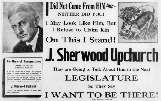 J. Sherwood Upchurch, an opponent of the teaching of evolution in North Carolina schools, used this political broadside in his 1926 campaign for the state legislature. He lost the election, but he ran again two years later and won. North Carolina Collection, University of North Carolina at Chapel Hill Library.