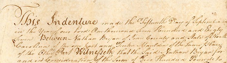 An indenture between Nathan Bryan and a Tucker Maulden for a parcel of land, dated September 15, 1787. Image courtesy of Tryon Palace.