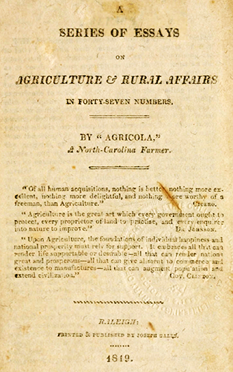 Agricola. [title page]. A series of essays on agriculture & rural affairs; in forty-seven numbers. Raleigh: Printed & published by Joseph Gales. 1819.