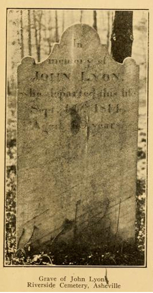 Photograph of the grave of John Lyon, Riverside Cemetery, Asheville [North Carolina], from F. A. Sondley's <i>Asheville and Buncombe County,</i> p. 175, published 1922 by the Citizen Company, Asheville.  Presented on Archive.org. 