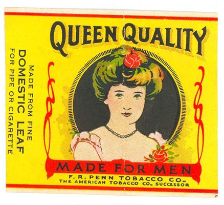 Queen Quality tobacco label, circa 1910-1015. Item #S.1977.87.5, North Carolina Historic Sites, North Carolina Department of Cultural Resources. Queen Quality was among the brands produced by the Penn family tobacco companies.