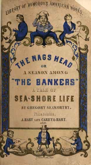 Cover art for Gregory Seaworthy's <i>The Nags Head</i>, published 1850 by A. Hart, Philadelphia.  Presented on Archive.org.  Seaworthy was the pen name of George Higby Throop. 