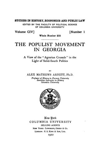 Arnett, Alex Mathews. The Populist movement in Georgia; a view of the "agrarian crusade" in the light of solid-South politics. New York, Columbia university. 1922. The Internet Archive.