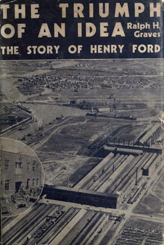 "The triumph of an idea; the story of Henry Ford." 