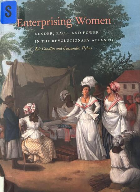 Book catalog record for Enterprising Women: Gender, Race, and Power in the Revolutionary Atlantic