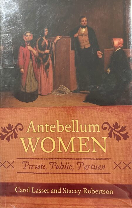 Book catalog record for Antebellum Women: Private, Public, Partisan
